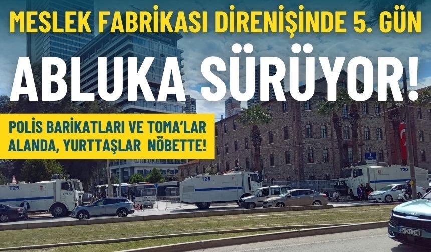 Meslek Fabrikası direnişinde 5. gün: Abluka sürüyor, eğitim açık alana taşındı!