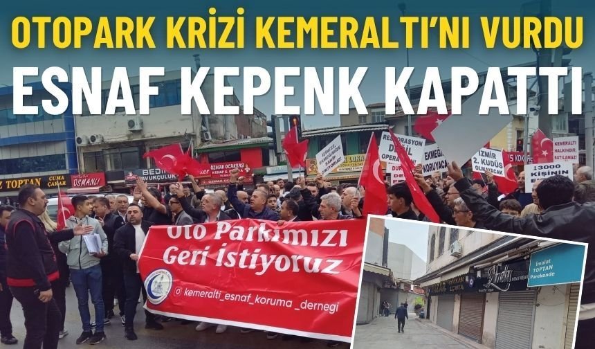 Otopark krizi Kemeraltı’nı vurdu: Esnaf kepenk kapattı!