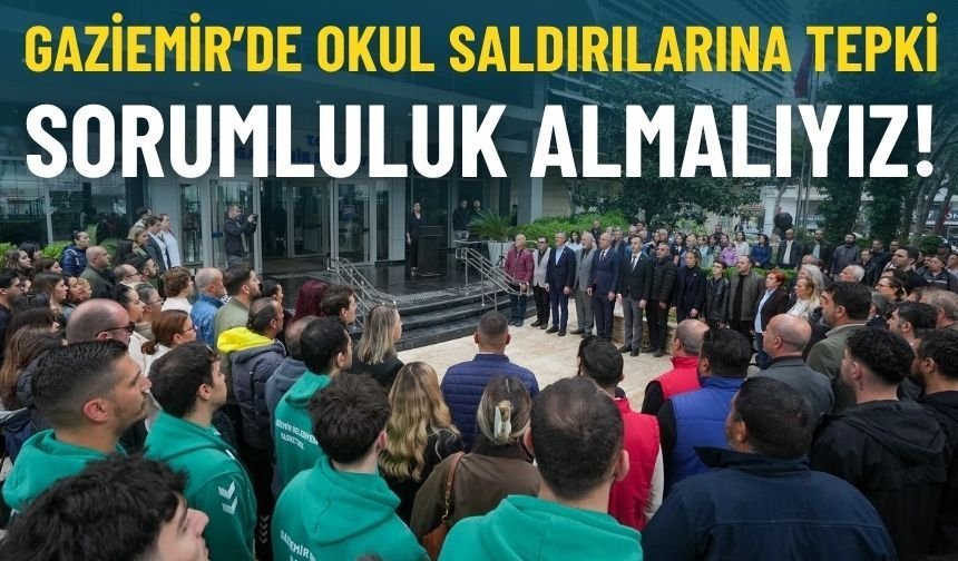 Gaziemir’de okul saldırılarına tepki: Sorumluluk almalıyız!