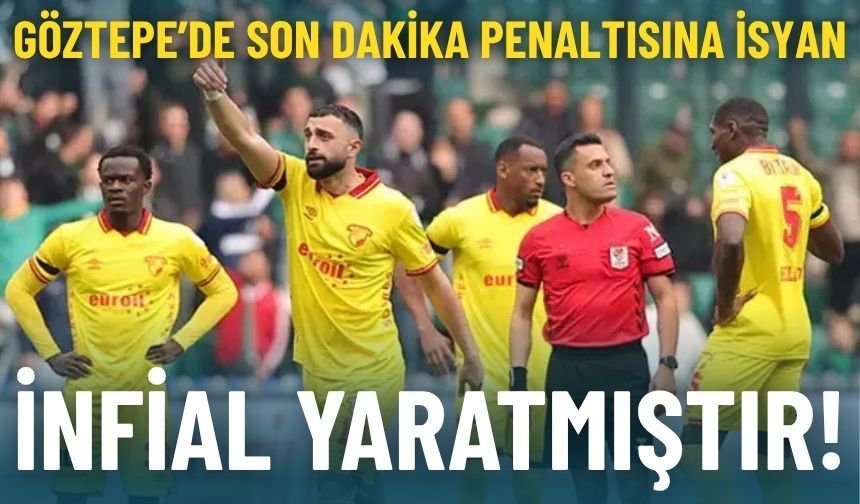 Göztepe’de son dakika penaltısına isyan: İnfial yaratmıştır!