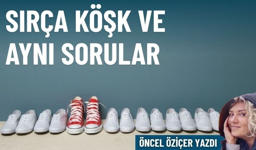 Sırça köşk ve aynı sorular