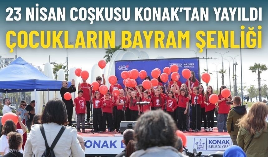 23 Nisan coşkusu Konak’tan yayıldı: Çocuk Şenliği’ne yoğun ilgi