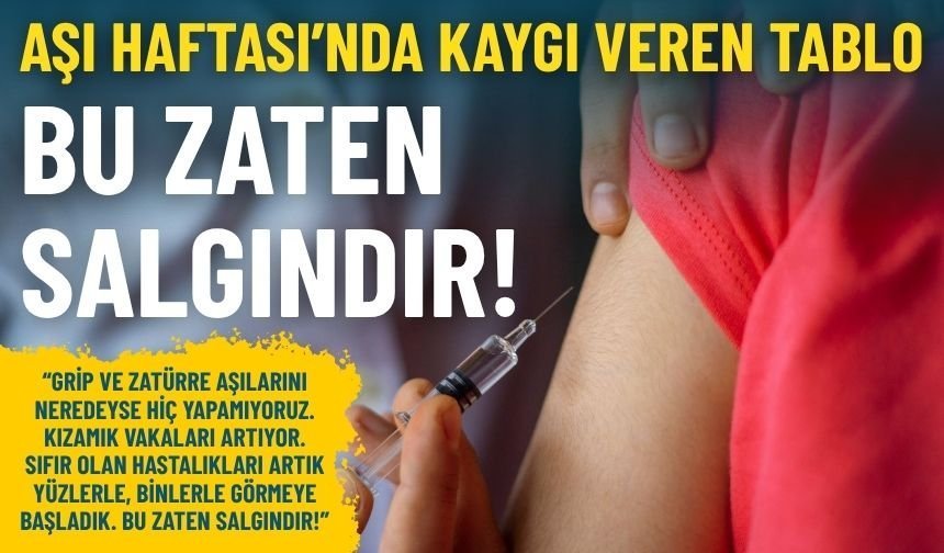 Aşı Haftası’nda kaygı veren tablo: Bu zaten salgındır!
