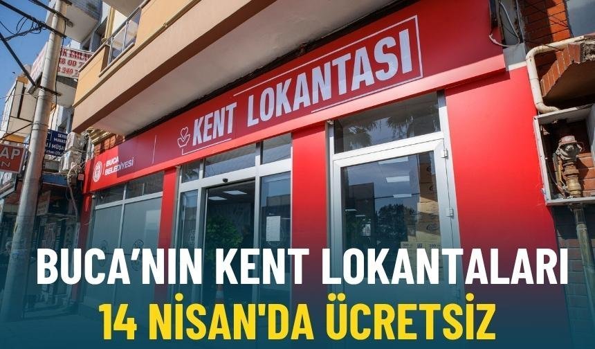 Buca’nın Kent Lokantaları 14 Nisan'da ücretsiz