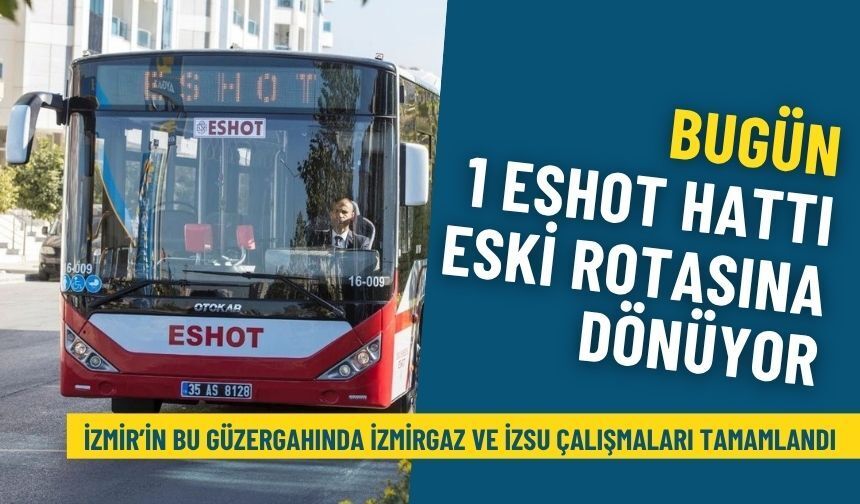 İzmir’in bu güzergahında İZMİRGAZ ve İZSU çalışmaları tamamlandı: Bugün 1 ESHOT hattı eski rotasına dönüyor