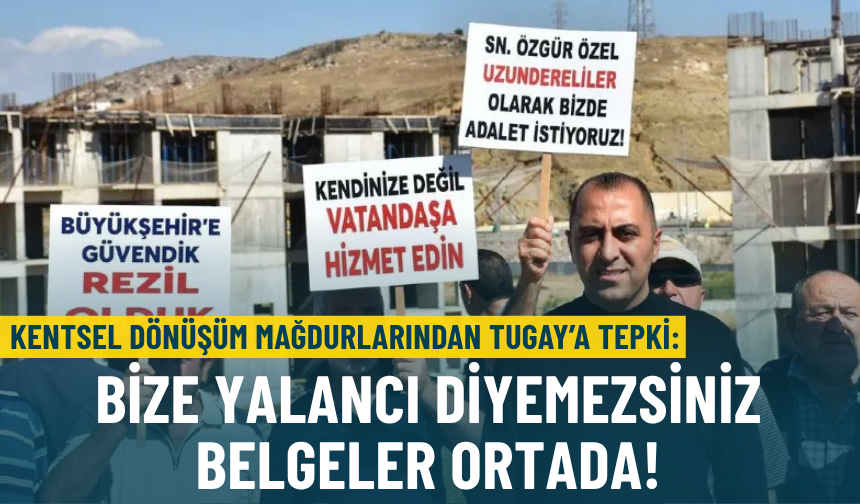Kentsel dönüşüm mağdurlarından Tugay’a tepki: Bize yalancı diyemezsiniz, belgeler ortada!