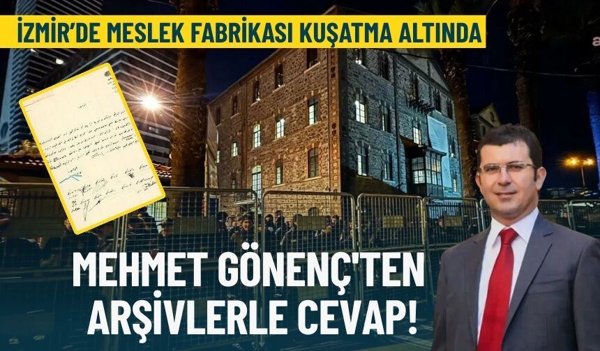 İzmir’de Meslek Fabrikası kuşatma altında: Mehmet Gönenç'ten arşivlerle cevap!