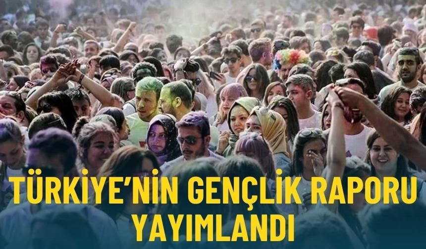 Türkiye’nin gençlik raporu yayımlandı