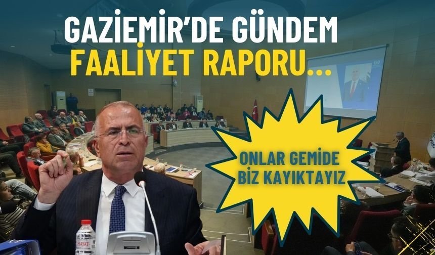 Gaziemir’de gündem faaliyet raporu… Başkan Işık’tan eleştirilere yanıt: Onlar gemide biz kayıktayız