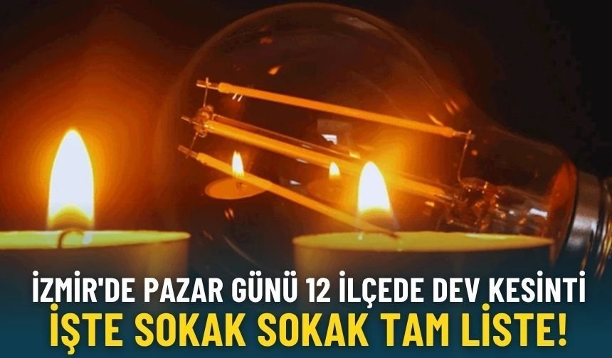 İzmir'de 12 Nisan 2026 Pazar günü 12 ilçede dev kesinti! GDZ elektrik mahalle mahalle listeyi yayınladı