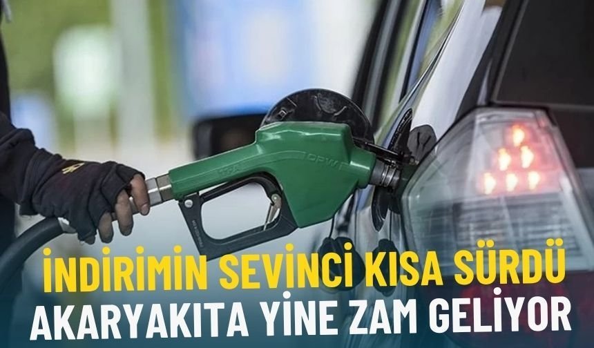 İndirimin sevinci kısa sürdü: Akaryakıta yine zam geliyor