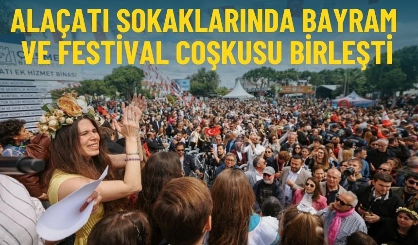 Alaçatı sokaklarında bayram ve festival coşkusu birleşti