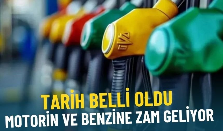 Tarih belli oldu: Motorin ve benzine zam geliyor