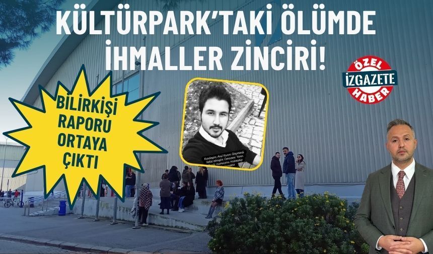 Kültürpark’taki ölümde ihmaller zinciri: Bilirkişi raporu ortaya çıktı