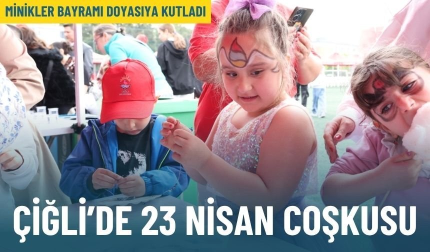 Çiğli’de 23 Nisan coşkusu: Minikler bayramı doyasıya kutladı