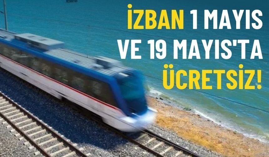 İZBAN, 1 Mayıs ve 19 Mayıs'ta ücretsiz!
