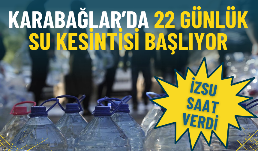 İZSU saat verdi: Karabağlar’ın o mahallesinde 22 günlük su kesintisi başlıyor