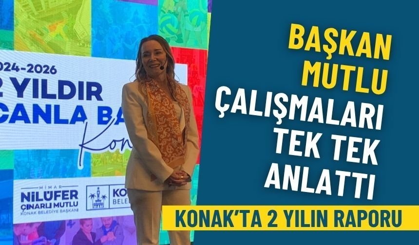 Konak’ta 2 yılın raporu: Başkan Mutlu çalışmaları tek tek anlattı.. Mazeretsiz çalıştık!