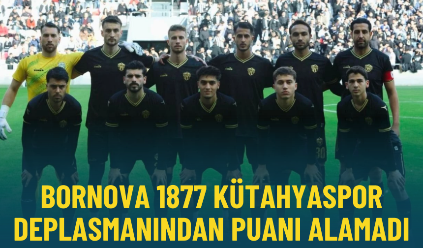 Bornova 1877 Kütahyaspor deplasmanından puanı alamadı