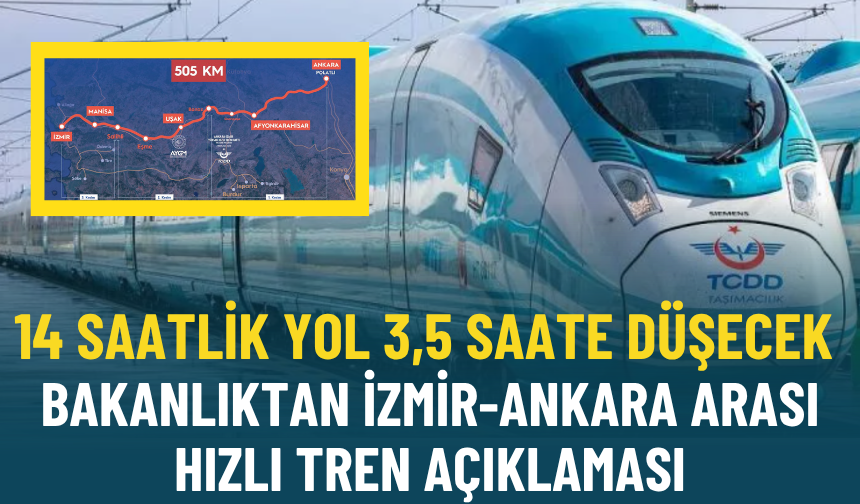 14 saatlik yol 3,5 saate düşecek: Bakanlıktan İzmir-Ankara arası hızlı tren açıklaması