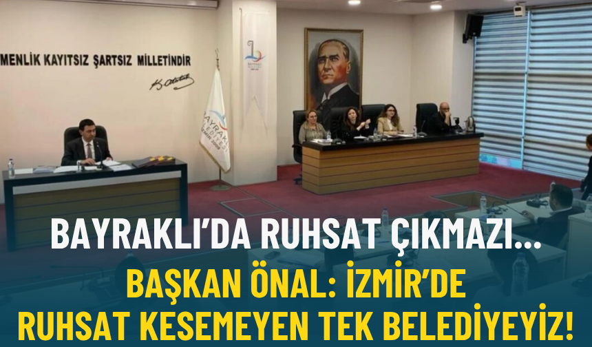 Bayraklı’da ruhsat çıkmazı... Başkan Önal: İzmir’de ruhsat kesemeyen tek belediyeyiz!