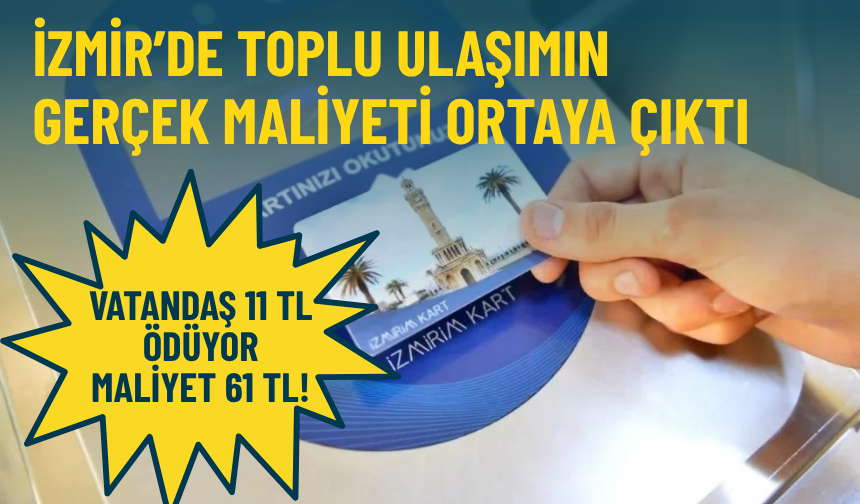 İzmir’de toplu ulaşımın gerçek maliyeti ortaya çıktı: Vatandaş 11 TL ödüyor, maliyet 61 TL!