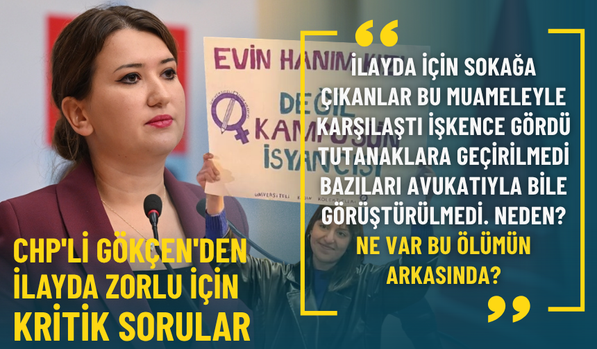CHP'li Gökçen'den İlayda Zorlu için kritik sorular: Ne var bu ölümün arkasında?