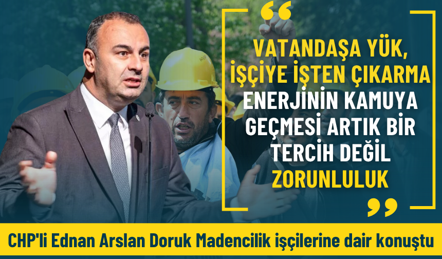CHP'li Ednan Arslan: Hem vatandaşa ağır fatura kesip hem işçiyi ücretsiz izne yolluyorlar