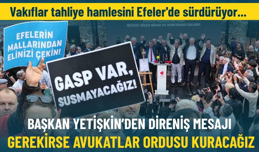 Vakıflar tahliye hamlesini Efeler'de sürdürüyor... Başkan Yetişkin: Gerekirse avukatlar ordusu kuracağız