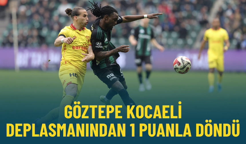 Göztepe Kocaeli deplasmanından 1 puanla döndü