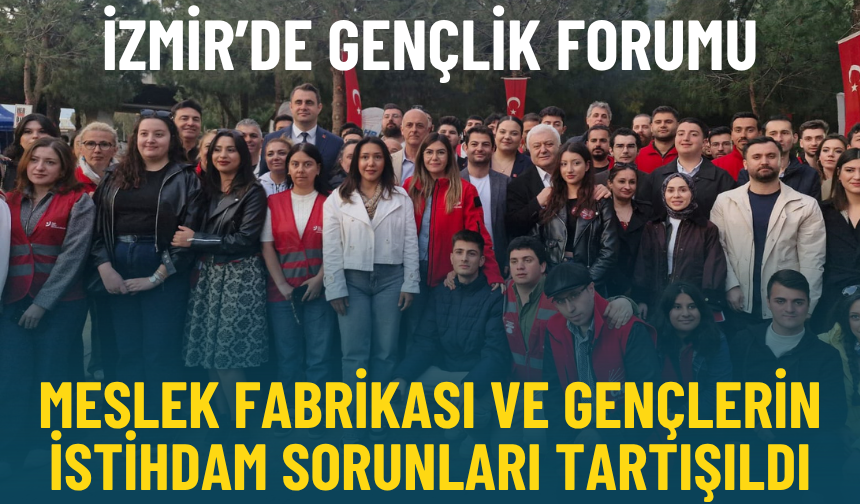 İzmir’de Gençlik Forumu: Meslek Fabrikası ve gençlerin istihdam sorunları tartışıldı