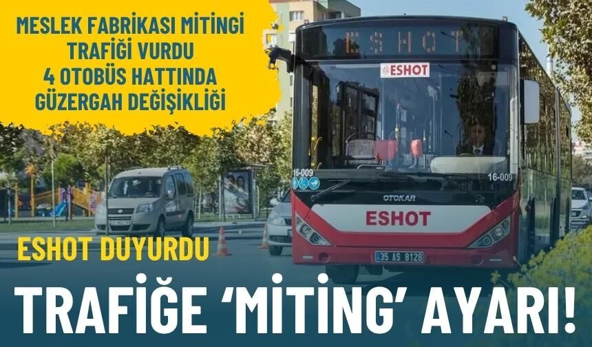 ESHOT duyurdu: Trafiğe miting ayarı!