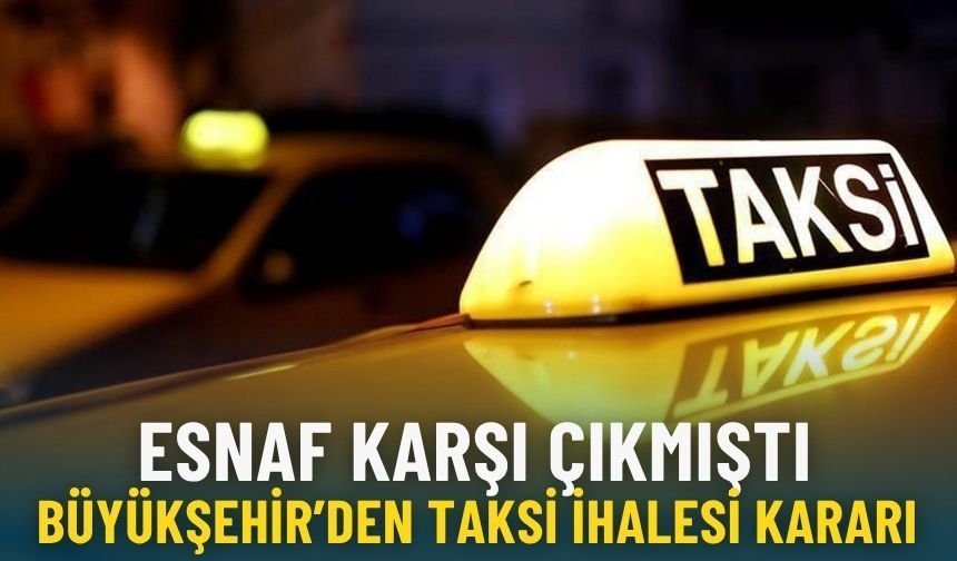 Esnaf karşı çıkmıştı: İzmir Büyükşehir’den taksi ihalesi kararı