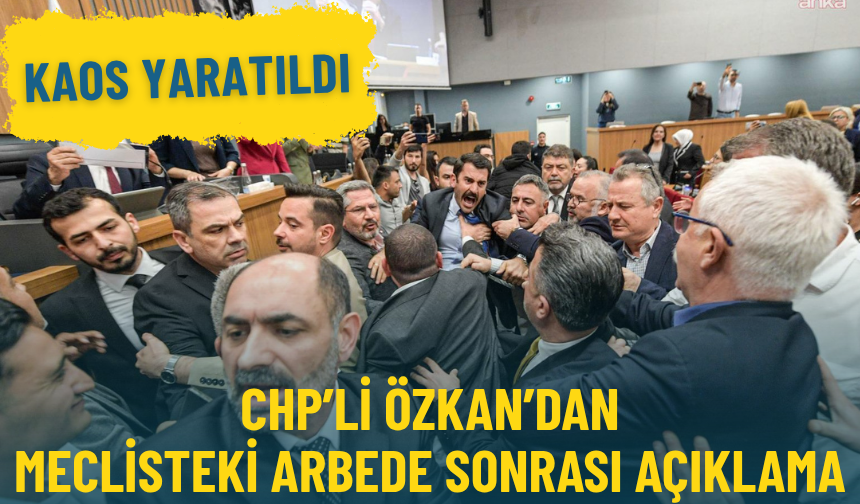 CHP’li Özkan’dan meclisteki arbede sonrası açıklama: Kaos yaratıldı
