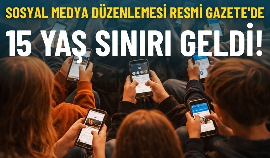 Sosyal medya düzenlemesi Resmi Gazete'de: 15 yaş sınırı geldi!