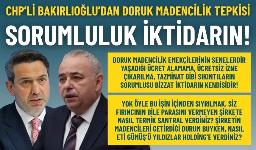 CHP’li Bakırlıoğlu’dan Doruk Madencilik tepkisi: Sorumlu iktidar!