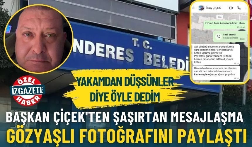 Başkan Çiçek'ten şaşırtan mesajlaşma... Gözyaşlı fotoğrafını paylaştı: Yakamdan düşsünler diye öyle dedim