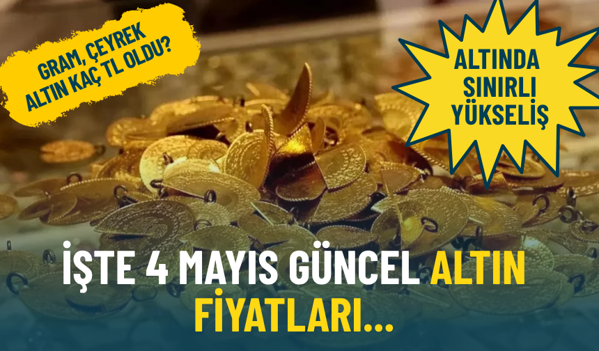 Altında sınırlı gerileme: İşte 4 Mayıs güncel altın fiyatları...