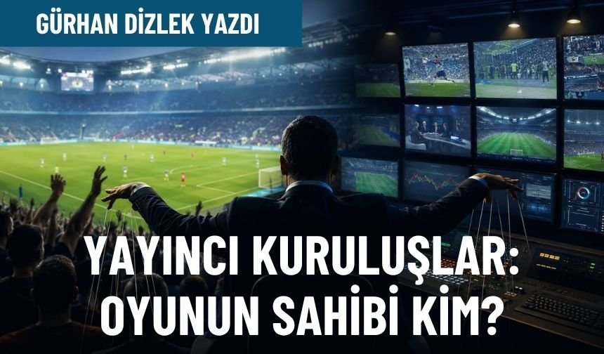 Yayıncı kuruluşlar: Oyunun sahibi kim?