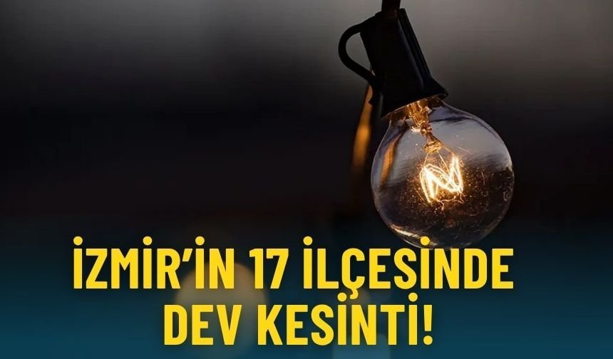 İzmir’in 17 ilçesinde dev kesinti! 7 Mayıs 2026 Perşembe günü elektrikler ne zaman gelecek?