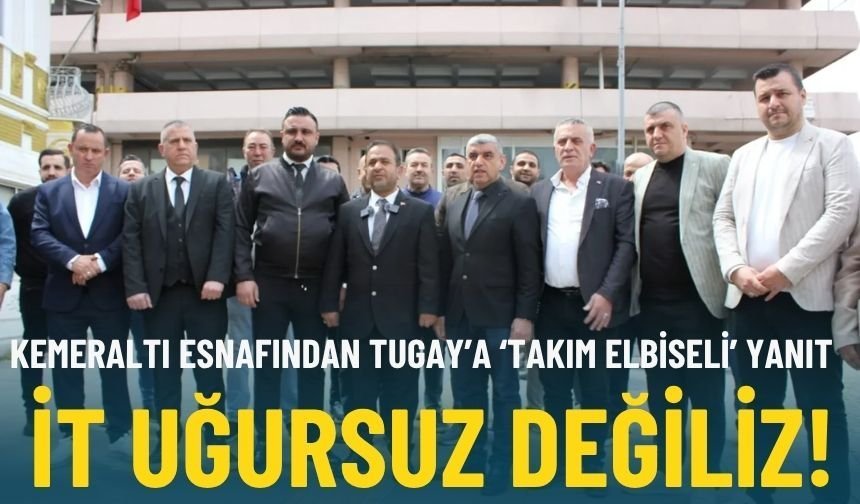 Kemeraltı esnafından Tugay'a 'takım elbiseli' yanıtı: İt uğursuz değiliz!