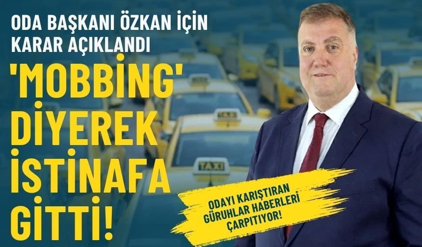 Oda Başkanı Özkan için karar açıklandı... 'Mobbing' diyerek üst mahkemeye gitti!