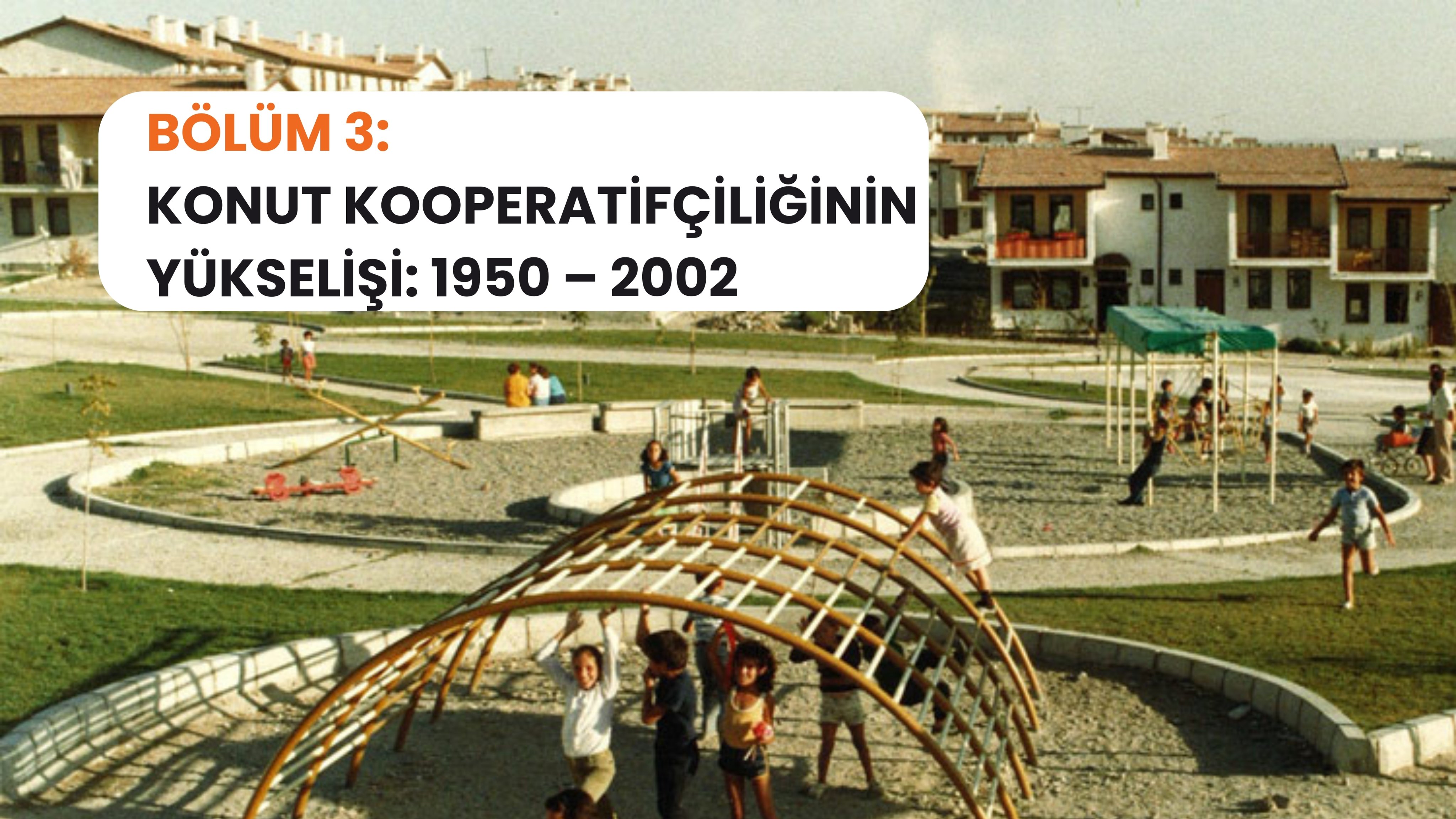 konut-kooperatifciliginden-tokiye-soyerden-50-yillik-barinma-politikalari-analizi