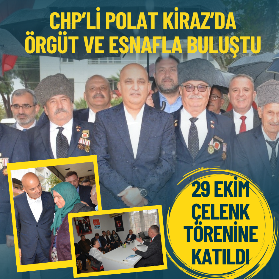 CHP’li Polat Kiraz’da örgüt ve esnafla buluştu: 29 Ekim Çelenk Törenine katıldı